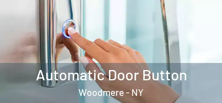 Automatic Door Button Woodmere - NY