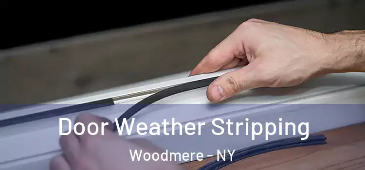 Door Weather Stripping Woodmere - NY