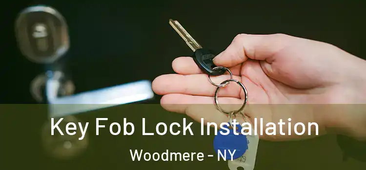 Key Fob Lock Installation Woodmere - NY