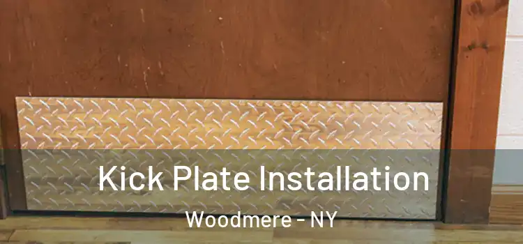 Kick Plate Installation Woodmere - NY